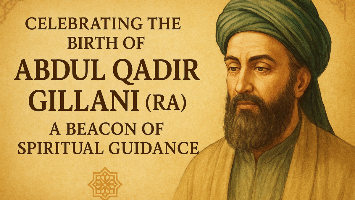 Celebrating the birth of Abdul Qadir Gillani (RA) — a shining beacon of faith, wisdom, and divine guidance.