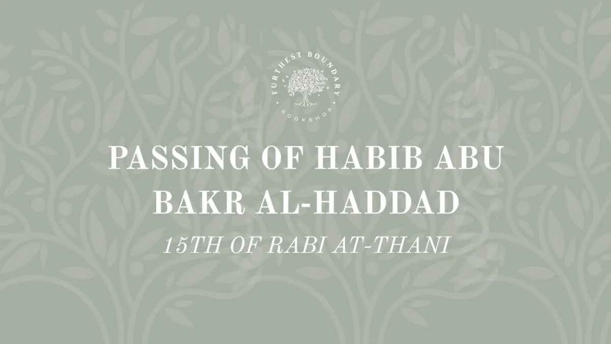 Honoring Habib Abu Bakr al-Haddad, a guiding light of Islamic spirituality, on 15 Rabi al-Thani.