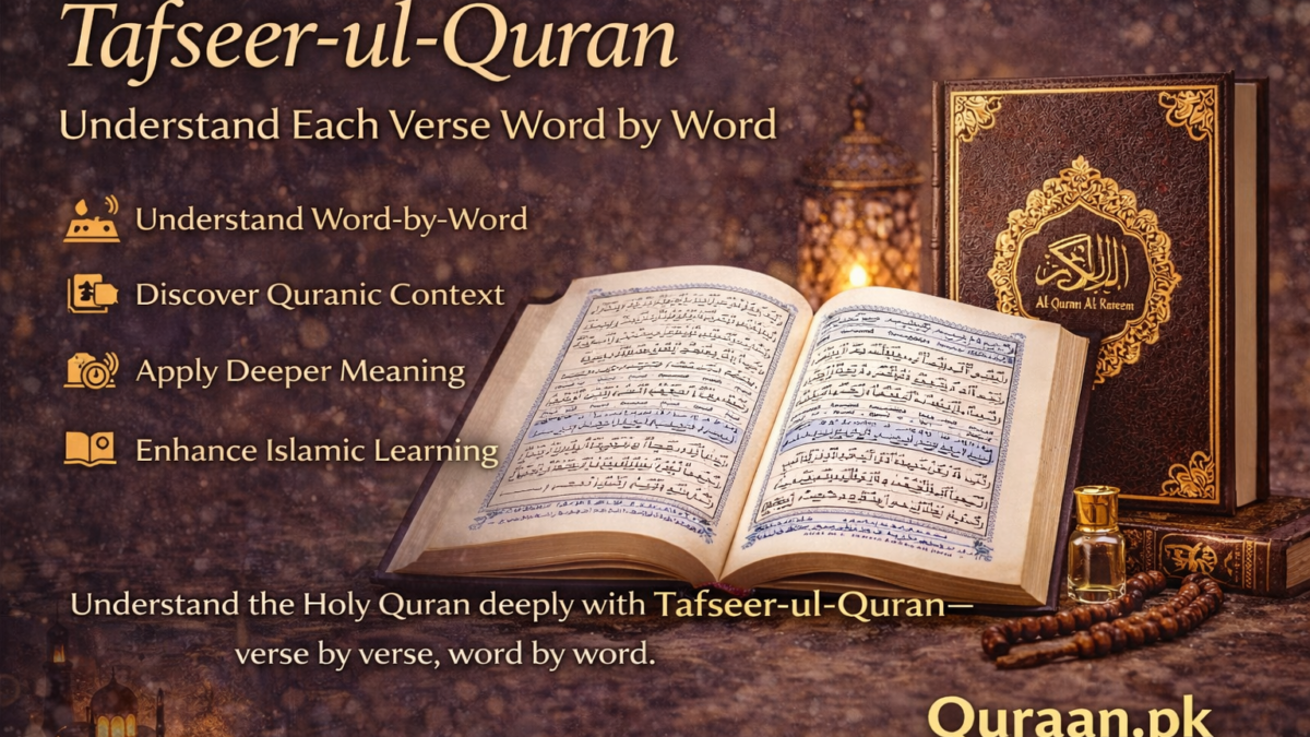 Understand the Holy Quran deeply with Tafseer-ul-Quran—verse by verse, word by word.