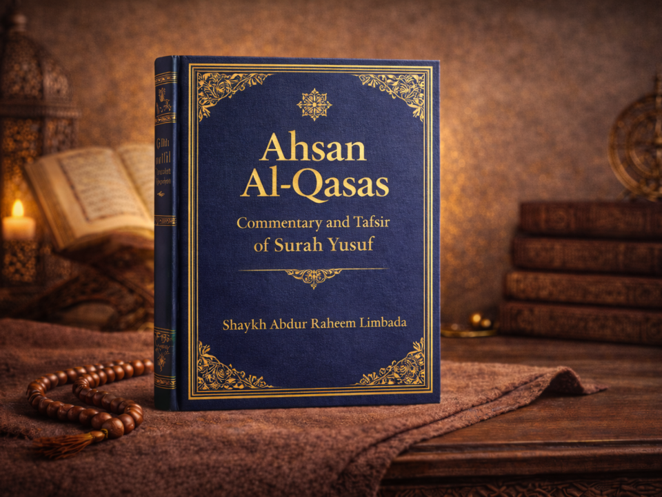 Ahsan Al-Qasas – Commentary and Tafsir of Surah Yusuf by Shaykh Abdur Raheem Limbada