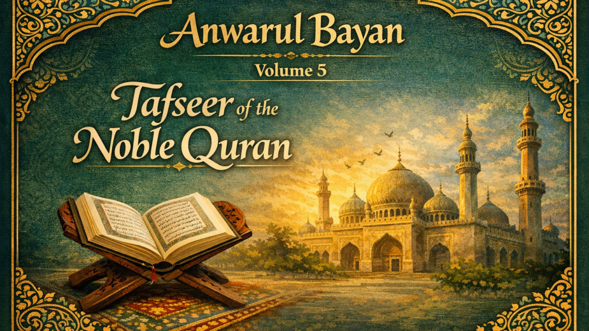Anwarul Bayan Volume 5 – Tafseer of the Noble Quran